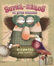 10 Contes Pour ; Super Héros Et Gros Ennuis