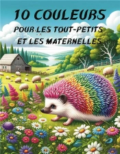 10 Couleurs Pour Les Tout-Petits Et Les Maternelles - Decouverte Du Monde Des Couleurs Pour La Crech