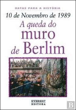 Bertrand.pt - 10 de Novembro de 1989: A Queda do Muro de Berlim