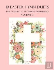 10 Easter Hymn Duets For Trumpet And Trombone With Piano Accompaniment
