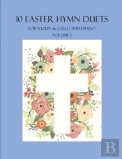 10 Easter Hymn Duets For Violin And Cello With Piano Accompaniment