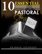 10 Essential Tools For Overcoming Pastoral Stress