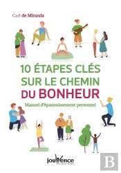 10 Étapes Clés Sur Le Chemin Du Bonheur ; Manuel D'Épanouissement Personnel