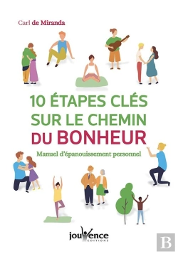 Bertrand.pt - 10 Étapes Clés Sur Le Chemin Du Bonheur ; Manuel D'Épanouissement Personnel