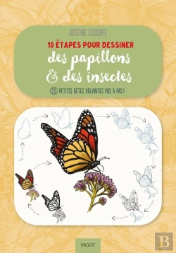 Bertrand.pt - 10 Étapes Pour Dessiner Des Papillons Et Des Insectes : 55 Petites Bêtes Volantes Pas À Pas !