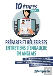 10 Étapes Pour... : Préparer Et Réussir Ses Entretiens D'Embauche En Anglais