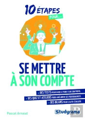 10 Étapes Pour... : Se Mettre À Son Compte