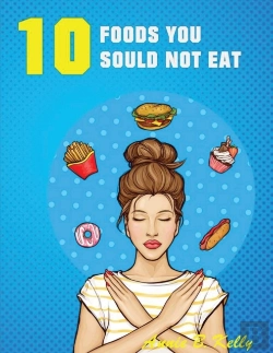 Bertrand.pt - 10 Foods You Should Not Eat