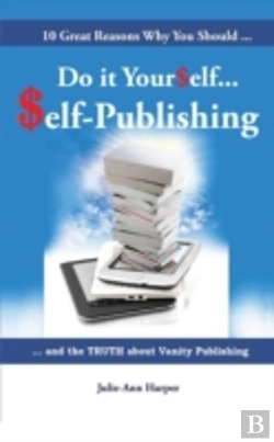 Bertrand.pt - 10 Great Reasons Why You Should Do It Yourself - Self Publishing : And The Truth About Vanity Publishing