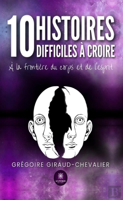 Bertrand.pt - 10 Histoires Difficiles À Croire : A La Frontière Du Corps Et De L'Esprit
