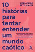 10 Histórias para Tentar Entender um Mundo Caótico