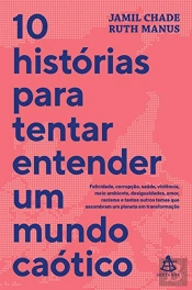 10 Histórias para Tentar Entender um Mundo Caótico