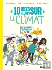 10 Idées Reçues Sur Le Climat Et Comment Les Mettre K.O. Pour Agir Maintenant !