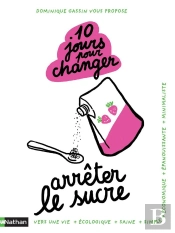 10 Jours Pour Changer : Arrêter Le Sucre