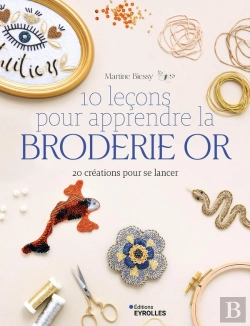 Bertrand.pt - 10 Leçons Pour Apprendre La Broderie Or : 20 Créations Pour Se Lancer