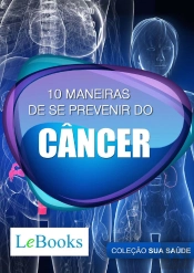 10 Maneiras De Se Prevenir Do Câncer