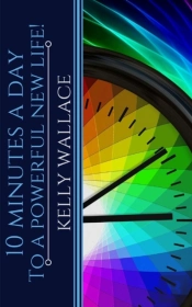 10 Minutes A Day To A Powerful New Life: