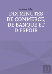 10 Minutes De Commerce, De Banque Et D Espoir