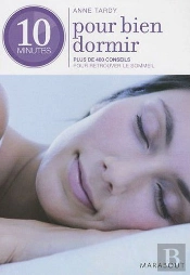 10 Minutes Pour Bien Dormir ; Plus De 400 Conseils Pour Retrouver Le Sommeil