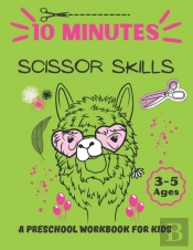 10 Minutes Scissor Skills, A Preschool Workbook For Kids Ages 3-5