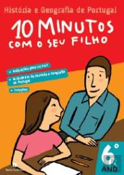 10 Minutos com o seu Filho - 6º Ano - História e Geografia de Portugal