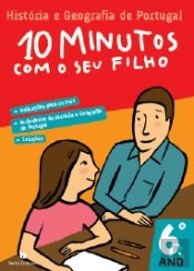 10 Minutos com o seu Filho - 6º Ano - História e Geografia de Portugal