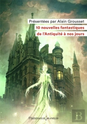10 Nouvelles Fantastiques De L'Antiquite A Nos Jours