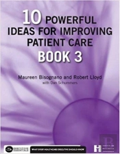 10 Powerful Ideas For Improving Patient Care, Book 3