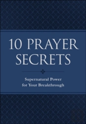 10 Prayer Secrets Â€“ Supernatural Power For Your Breakthrough