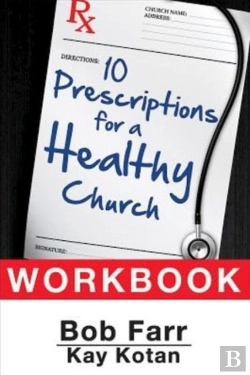 Bertrand.pt - 10 Prescriptions For A Healthy Church Workbook