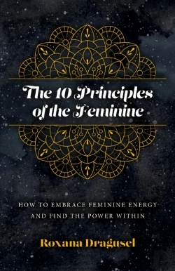 Bertrand.pt - 10 Principles Of The Feminine, The - How To Embrace Feminine Energy And Find The Power Within