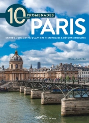 10 Promenades Pour Découvrir Paris (Édition 2018)