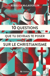 10 Questions Que Tu Devrais Te Poser Sur Le Christianisme