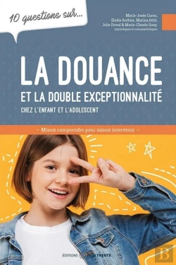 Bertrand.pt - 10 Questions Sur... : La Douance Et La Double Exceptionnalité Chez L'Enfant Et L'Adolescent : Mieux Comprendre Pour Mieux Intervenir