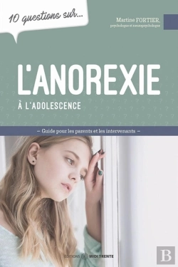 Bertrand.pt - 10 Questions Sur... : L'Anorexie À L'Adolescence : Guide Pour Les Parents Et Les Intervenants