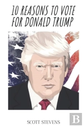 10 Reasons To Vote For Donald Trump