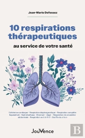 10 Respirations Thérapeutiques Au Service De Votre Santé : Cohérence Cardiaque - Respiration Diaphragmatique - Respiration Complète - Kapalabhati - Nadi Shodhana - Bhramari - Ujjayi  - Respiration De