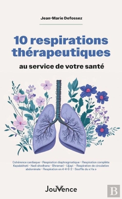 Bertrand.pt - 10 Respirations Thérapeutiques Au Service De Votre Santé : Cohérence Cardiaque - Respiration Diaphragmatique - Respiration Complète - Kapalabhati - Nadi Shodhana - Bhramari - Ujjayi  - Respiration De