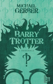 10 Romans - 10 Euros 2013 : Barry Trotter - L'Integrale