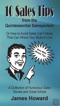 Bertrand.pt - 10 Sales Tips From The Quintessential Salesperson: How To Avoid Sales Call Foibles That Can Wreck Your Bottom Line
