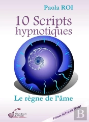 10 Scripts Hypnotiques ; Le Règne De L'Âme