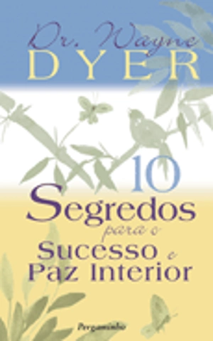 10 Segredos para o Sucesso e Paz Interior