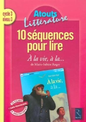 10 Séquences Pour Lire ; À La Vie, À La... ; Cycle 3, Niveau 3