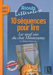 10 Séquences Pour Lire ; Les Neufs Vies Du Chat Montezuma De Michael Morpurgo ; Cycle 3, Niveau 3