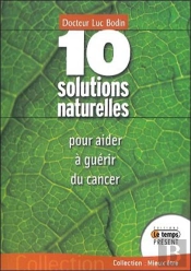 10 Solutions Naturelles Pour Aider À Guerir Du Cancer