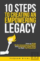 10 Steps To Creating An Empowering Legacy