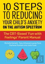 10 Steps To Reducing Your Child'S Anxiety On The Autism Spectrum