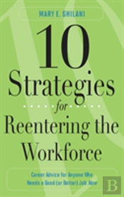 10 Strategies For Reentering The Workforce