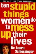 10 Stupid Things Women Do To Mess Up Their Lives