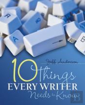 10 Things Every Writer Needs To Know